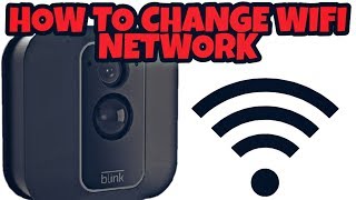 AMAZON BLINK XT2 | How to change Wi-Fi Network