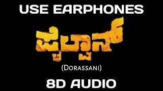 8d Audio | Dorassani |Pailwaan | 8D kannada