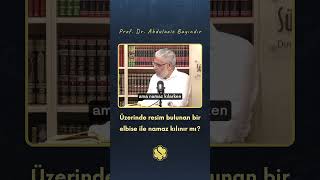 Üzerinde resim bulunan bir elbise ile namaz kılınır mı? | Prof. Dr. Abdulaziz Bayındır