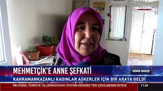 Mehmetçik'e anne şefkati