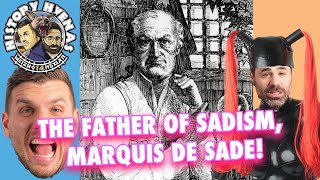 The Father of Sadism, Marquis De Sade!  | ep 157 - History Hyenas