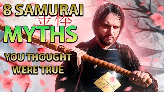 8 Myths About The Samurai YOU thought Were True!