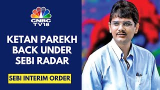 SEBI Passes Interim Order Against Ketan Parekh \u0026 Others On Allegations Of Front Running | CNBC TV18