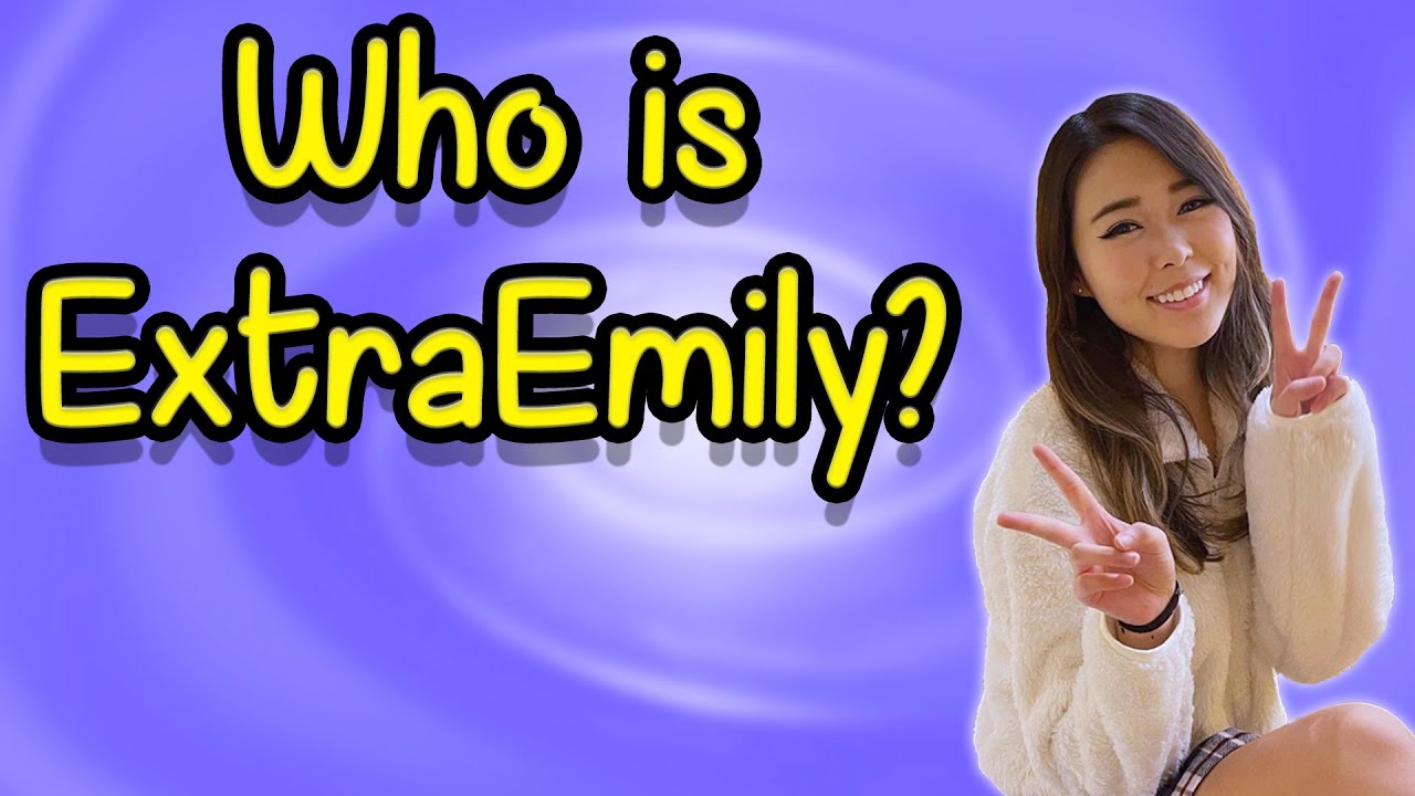 Who Is Extraemily Youtube