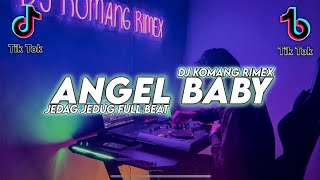 DJ ANGEL BABY JEDAG JEDUG FULL BEAT VIRAL TIKTOK TERBARU 2022 DJ KOMANG RIMEX | DJ ANGEL BABY REMIX