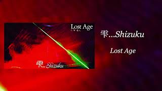 雫...Shizuku「Lost Age」高音質　FULL