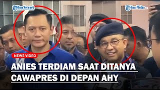 REAKSI ANIES Saat Ditanya Cawapres di Depan AHY, Kaget Hingga Sempat Terdiam