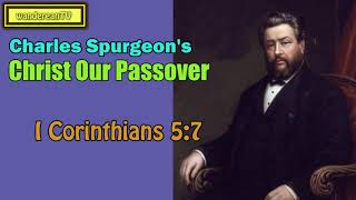 I Corinthians 5:7  -  Christ Our Passover || Charles Spurgeon’s Sermon