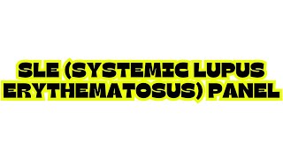 SLE (SYSTEMIC LUPUS ERYTHEMATOSUS) PANEL