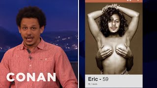 Eric Andre's Very Weird Tinder Profile | CONAN on TBS
