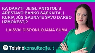 Ką daryti, jeigu antstolis areštavo Jūsų banko sąskaitą? | Teisinėkonsultacija.lt