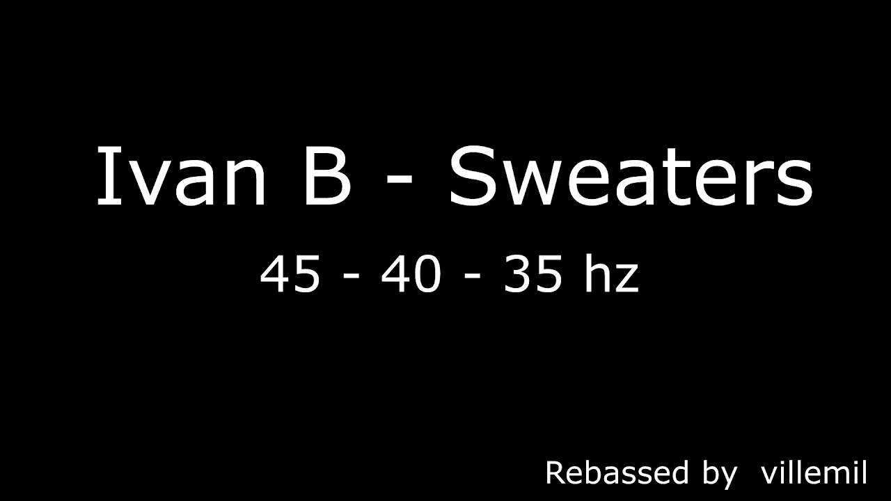 Ivan B - Sweaters (Slowed & Rebassed) - YouTube