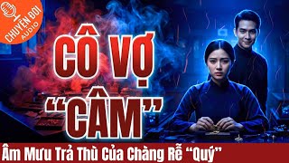 Chuyện Đời, Tập 216: Cô Vợ Câm & Âm Mưu Trả Thù Thâm Độc Của Chàng Rễ Quý