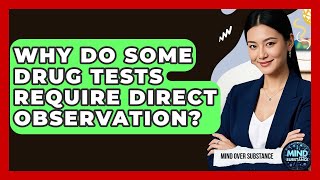 Why Do Some Drug Tests Require Direct Observation? - Mind Over Substance