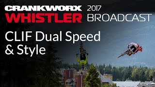 2017 Crankworx Whistler Broadcast - Clif Dual Speed \u0026 Style