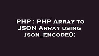 PHP : PHP Array to JSON Array using json_encode();