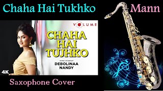 #569:-Chaha Hai Tujhko Chahunga Har Dum- Saxophone Cover | Mann | Debolinaa Nandy Unplugged Version