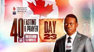 40 DAYS PRAYER \u0026 FASTING 2025 | UNDERSTANDING THE PROPHETIC | RCN CANADA | DAY 23 |4TH FEB. 2025