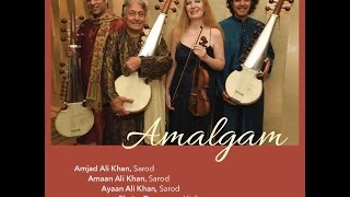 AMJAD ALI KHAN, ELMIRA DARVAROVA, AMAAN \u0026 AYAAN ALI BANGASH -- Amalgam, a new CD album