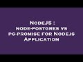 NodeJS : node-postgres vs pg-promise for Nodejs Application