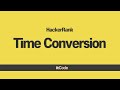 HackerRank - Time Conversion Explanation & Solution