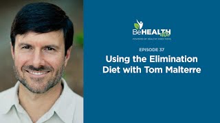 Using the Elimination Diet with Tom Malterre