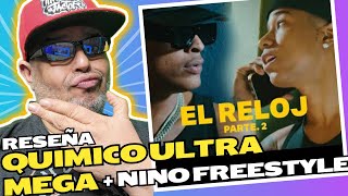 Quimico Ultra Mega Ft Nino Freestyle - El Reloj Parte 2 RESEÑA