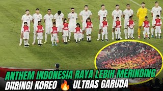 LEBIH MERINDING INDONESIA RAYA DIIRINGI KOREO 🔥 MENYALA ULTRAS GARUDA BAKAR SEMANGAT SEMUA PEMAIN