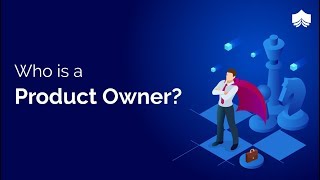 Who is a Product Owner | Product Ownership | Product Owner Roles and Responsibilities | CSPO | Scrum