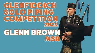 Glenn Brown - Glenfiddich Solo Piping Competition 2022: MSR