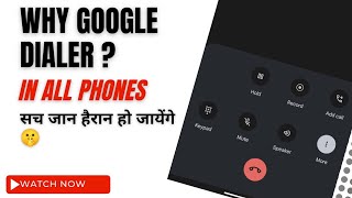 Why Google Dialer in all Android Phones?? | Worst Dialer??