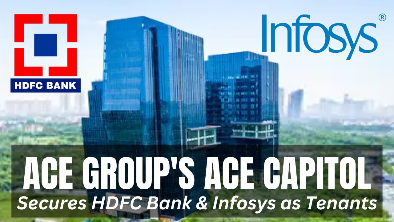 ACE Group Leases Office Space To HDFC Bank & Infosys | Ace Capitol ...