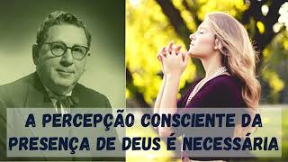 A Percepção Consciente da Presença de Deus é Necessária - Joel S. Goldsmith #deus