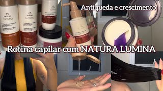 ROTINA CAPILAR COM NATURA LUMINA - ANTIQUEDA E CRESCIMENTO!!