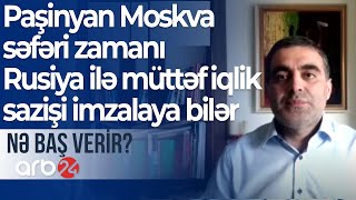 Paşinyan Moskva səfəri zamanı Rusiya ilə müttəfiqlik sazişi imzalaya bilər -Nə baş verir?