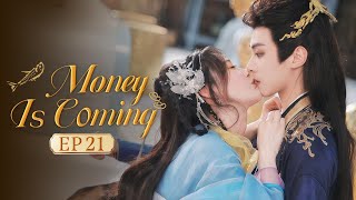 👑Money is Coming👑 EP21 The Scheming Prince Meets Innocent Princess,Their Love Through Time\u0026Space