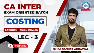 CA INTERMEDIATE | EXAM ORIENTED BATCH | COSTING| LABOUR COST |  | LEC- 4 | BY CA SANKET SIR