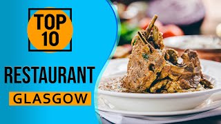 Top 10 Best Restaurants in Glasgow, Scotland