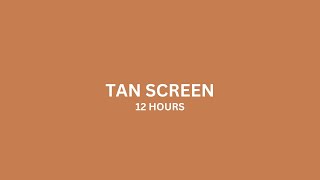 12 Hours of Tan Screen | Full HD Solid Color Background