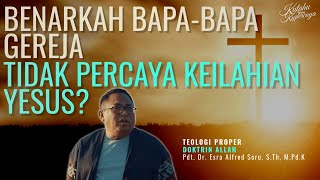 Pdt. Esra Soru | Benarkah Bapa-Bapa Gereja Tidak Percaya Keilahian Yesus? | #KYKP #FilmSeries