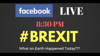 Facebook Live BREXIT‬: What In Heavens Happened?