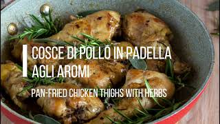 COSCE DI POLLO IN PADELLA AGLI AROMI - PAN-FRIED CHICKEN LEGS WITH HERBS