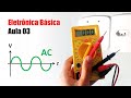 Eletrônica Básica para Iniciantes - Aula 03 - Corrente Contínua e Corrente Alternada