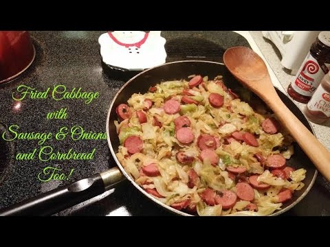 Fried Cabbage, Sausage & Onions ~ Easy Cornbread Too! Fried Cabbage, Sausage & Onions ~ Easy Cornbread Too!
