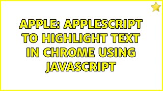 Apple: Applescript to highlight text in Chrome using Javascript