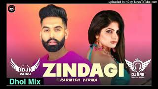 Zindagi Dhol Remix Parmish Verma feat Dj Sahil Raj Beats