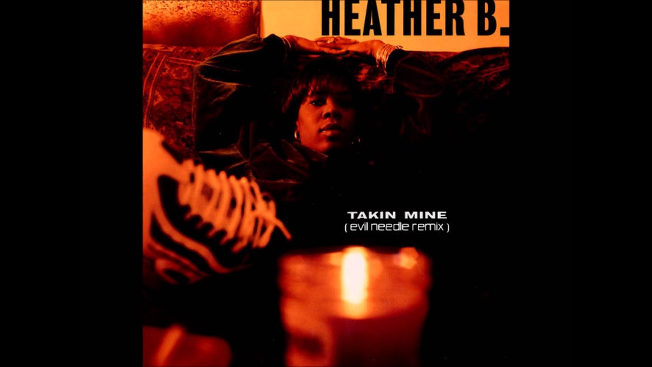 Heather B. - Takin Mine (Evil Needle Remix) - YouTube