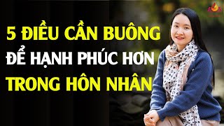 5 Điều Cần Buông Để Chạm Đến Hạnh Phúc Trong Tình Yêu Hôn Nhân | Tuệ An Podcast