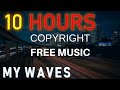 My Waves | Eijuba | 10 Hours | Copyright Test of Cool Music for Videos | Verified