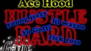 Ace hood - hustle hard (G-mix) ft. Young jeezy - yo gotti - rick ross - lil wayne